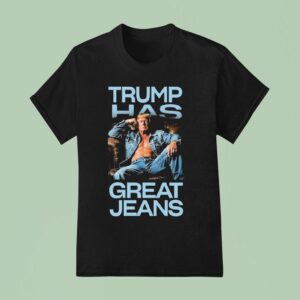 Trump Has Great Jeans Sofa Body T Shirt