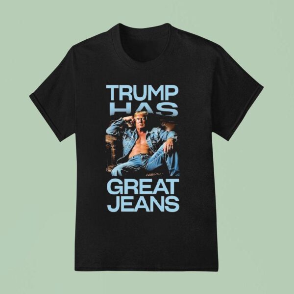 Trump Has Great Jeans Sofa Body T Shirt
