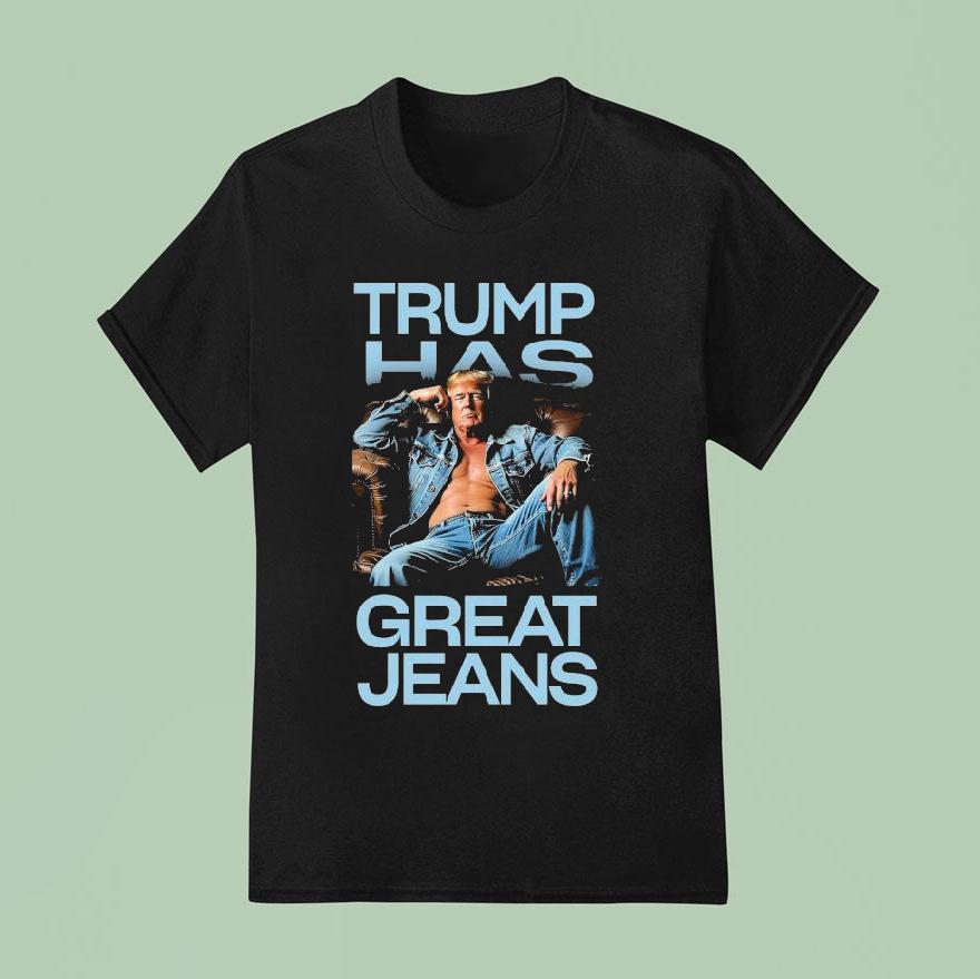 Trump Has Great Jeans Sofa Body T Shirt