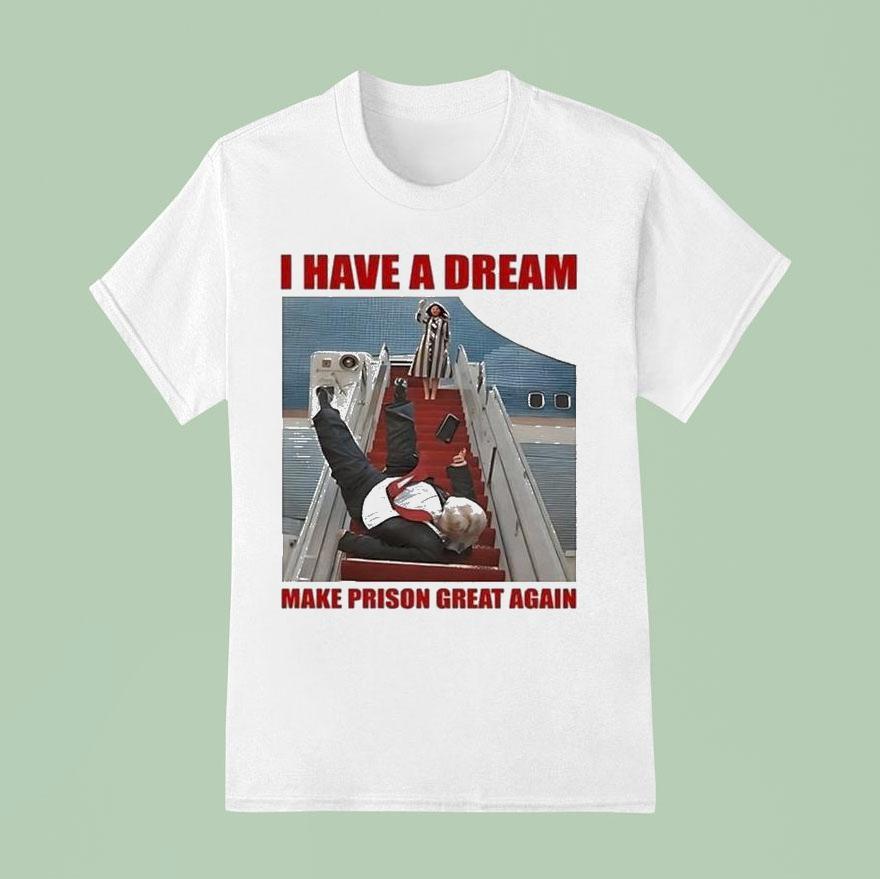 Trump I Have A Dream Make Prison Great Again T Shirt