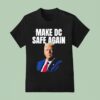 Trump Make Dc Safe Again T Shirt