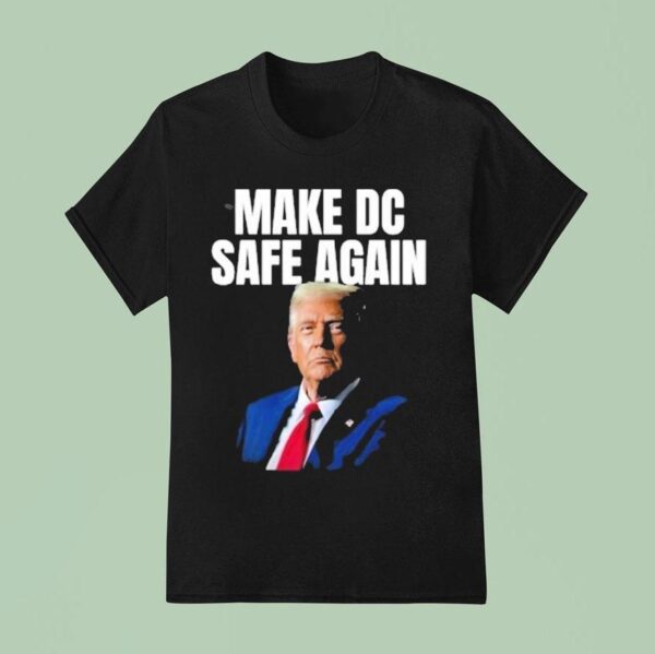 Trump Make Dc Safe Again T Shirt