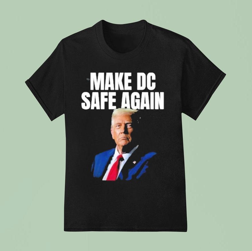 Trump Make Dc Safe Again T Shirt