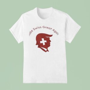 Trump Make Swiss Great Again T Shirt
