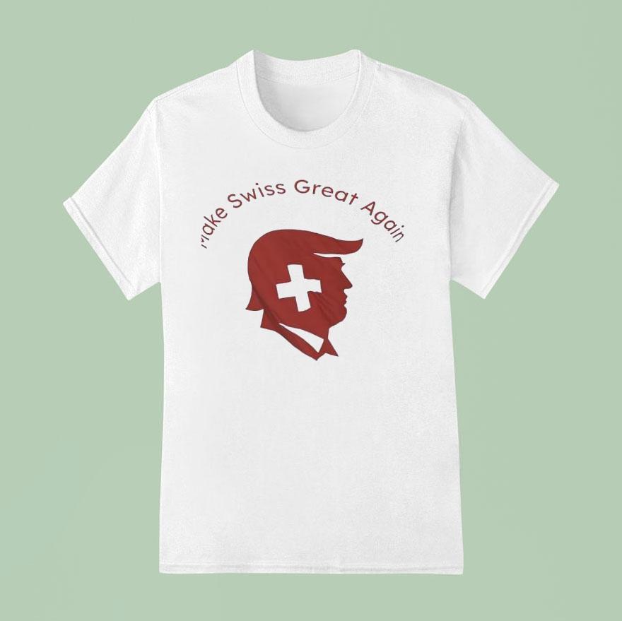 Trump Make Swiss Great Again T Shirt