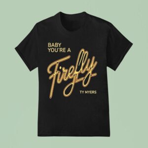 Ty Myers Hill Concert Baby You Re A Firefly T Shirt