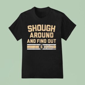 Tyler Shough Around And Find Ou T Shirt