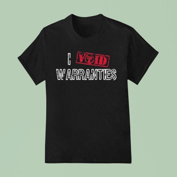 Tylertube I Void Warranties T Shirt