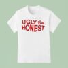 Ugly But Hones T Shirt