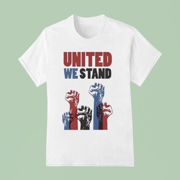 United We Stand Stop Racism Sign Usa T Shirt