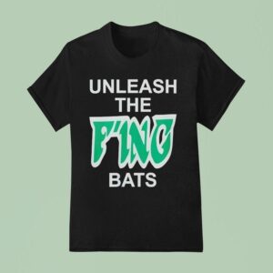 Unleash The F Ing Bats T Shirt