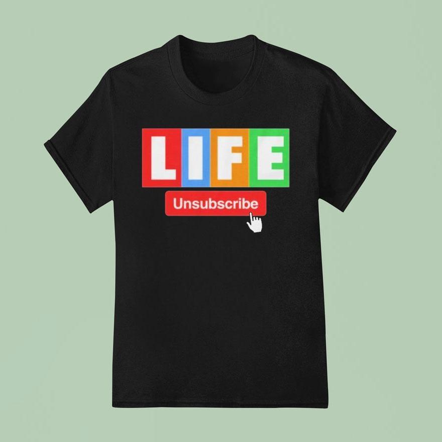 Unsubscribe Podcast Life Unsubscribe T Shirt