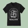 Valhalla Open Where The Brave Shall Live Forever In The Halls Of Valhalla T Shirt