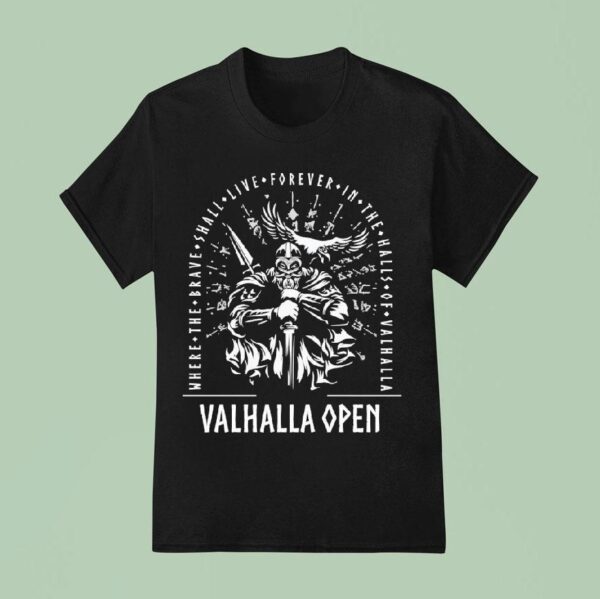 Valhalla Open Where The Brave Shall Live Forever In The Halls Of Valhalla T Shirt