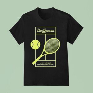 Van Leeuwen A Life Without Anything Good Is Bad Vl X Tennis T Shirt