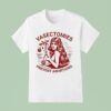 Vasectomies Prevent Abortions T Shirt
