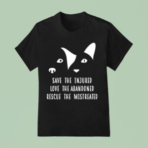 Vet Ranch Save The Injured Love The Abandoned Rescue The Mistreated Rescue T Shirt