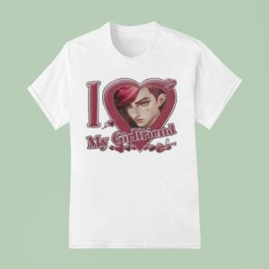 Vi Arcane I Love My Girlfriend League Of Legends T Shirt