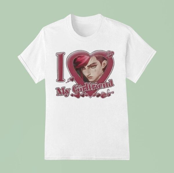 Vi Arcane I Love My Girlfriend League Of Legends T Shirt