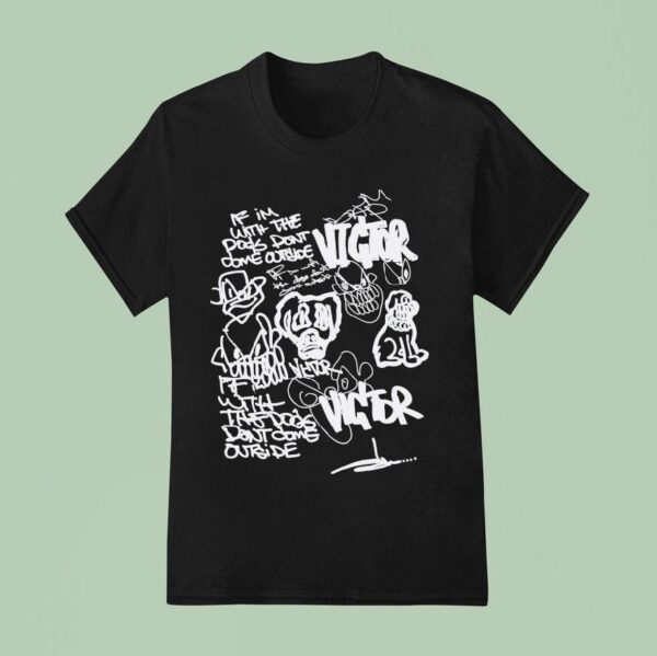 Victor Victor X Slawn Hand Drawn If Im With The Pods Don T Dome Outside T Shirt
