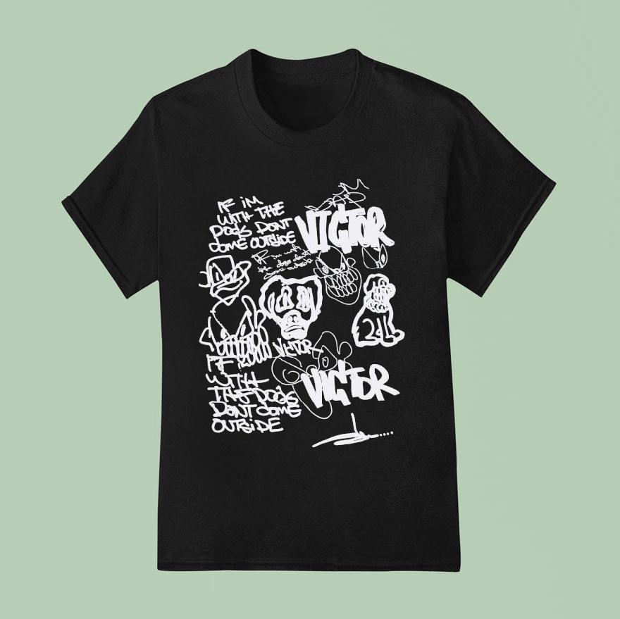 Victor Victor X Slawn Hand Drawn If Im With The Pods Don T Dome Outside T Shirt