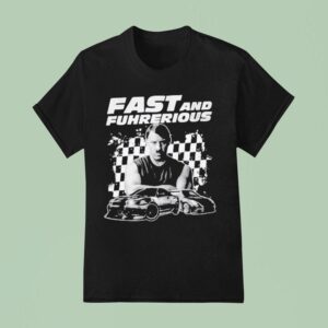 Vin Diesel Dominic Toretto X Adolf Hitler Fast And Furious Fast Fuhrherious T Shirt