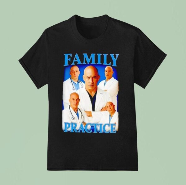 Vin Diesel Family Practice T Shirt