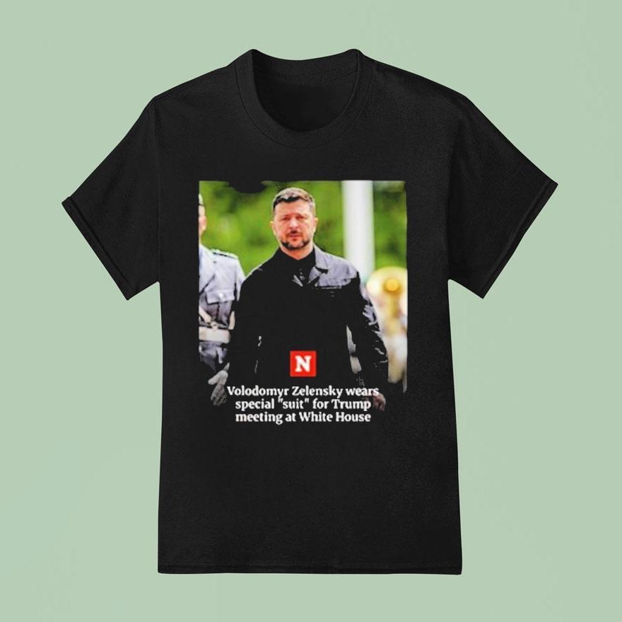 Volodymyr Zelensky Wears A Suit For Trump Meeting At White House T Shirt