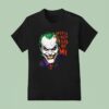 Wait Ll They Get A Load Of Me Joker T Shirt