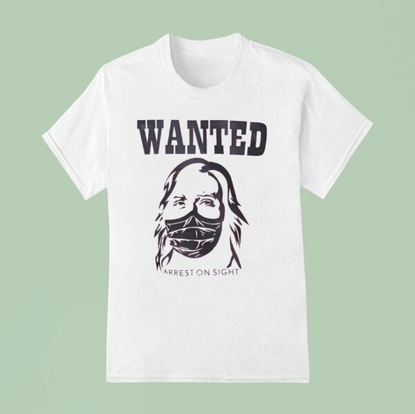 Wanted Arrest On Sigh T Shirt