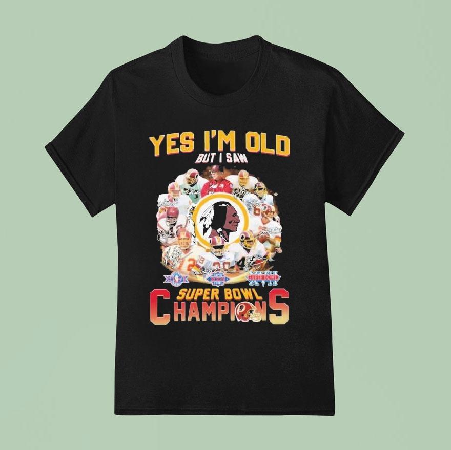 Washington Commanders Redskins Yes I M Old But I Saw Super Bowl Champions Signatures T Shirt