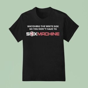 Watching The White Sox So You Don T Have To T Shirt