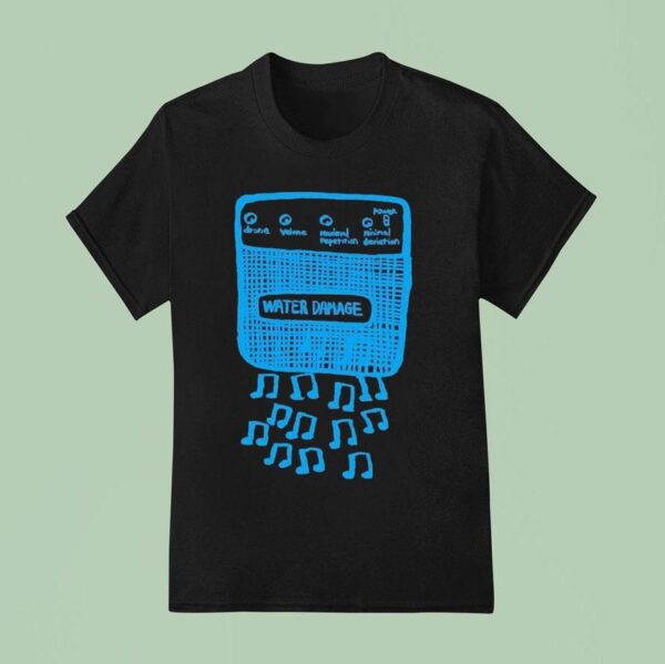 Water Damage Music No T Shirt