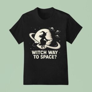 Way To Space Witch T Shirt