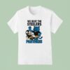We Beat The Panthers Defeat Slers T Shirt