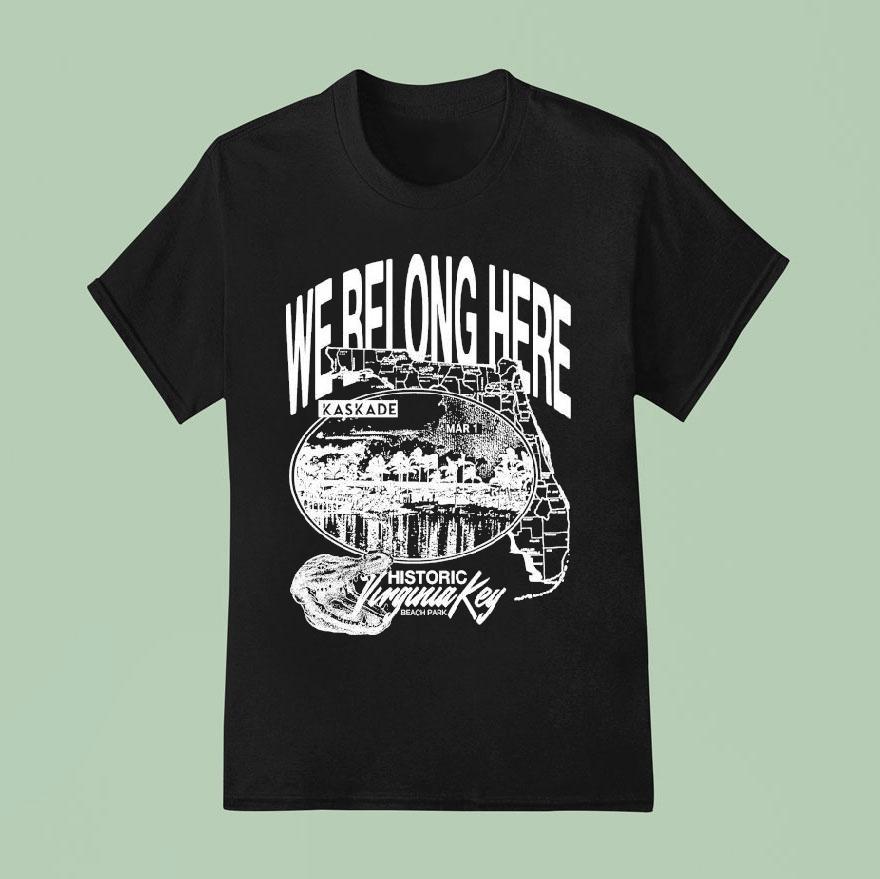 We Belong Here Historic Virginia Key Kaskade Beach Park T Shirt