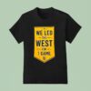 We Led The West For Game San Diego Padres T Shirt