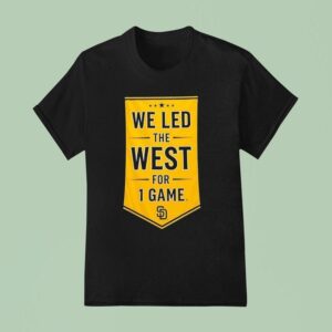 We Led The West For Game San Diego Padres T Shirt