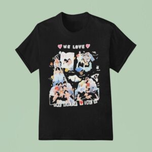 We Love The Boyz Love The B T Shirt