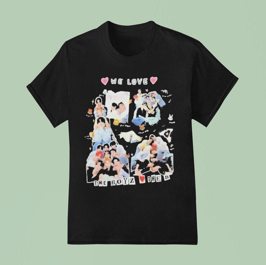 We Love The Boyz Love The B T Shirt