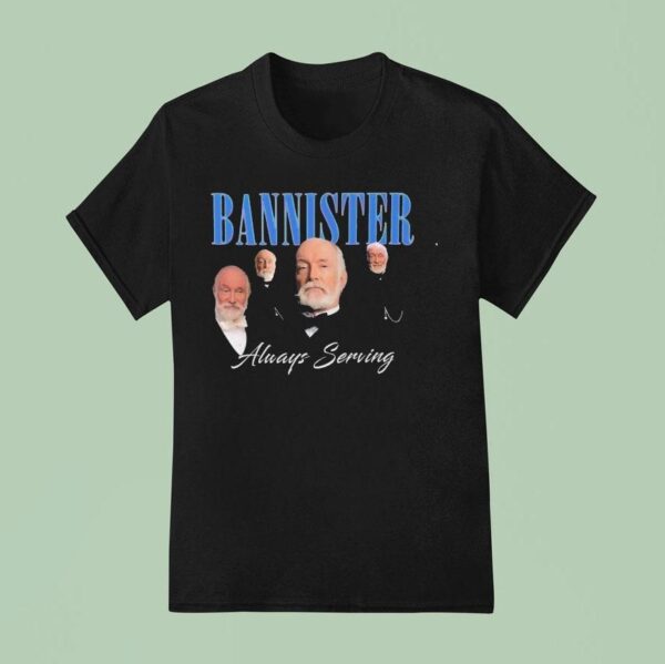 We Stannister Bannister Always Serving The Gilded Age T Shirt