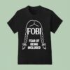 Wednesday Addams Fobi Fear Of Being Included T Shirt