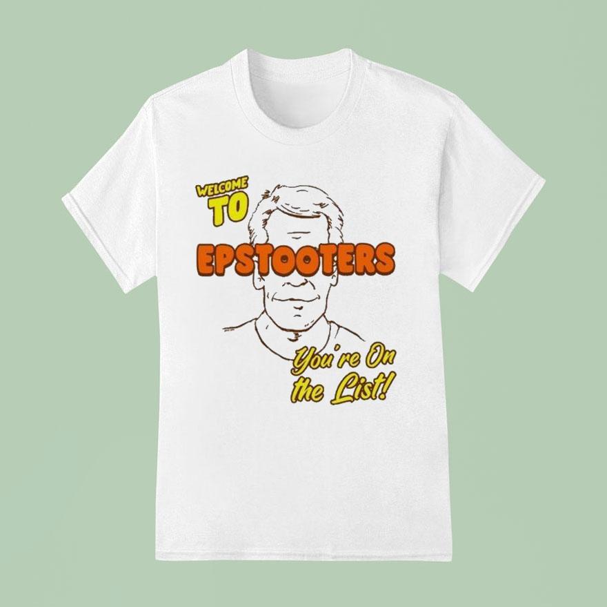 Welcome To Epstooters You Re On The Lis T Shirt