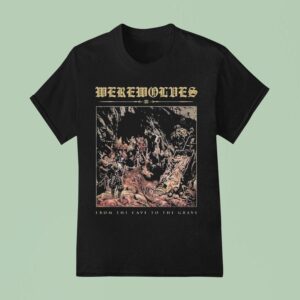 Werewolves From The Cave To The Grave T Shirt