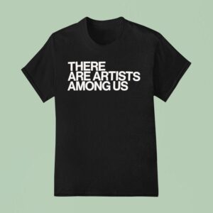 Whitney There Are Artists Among Us T Shirt