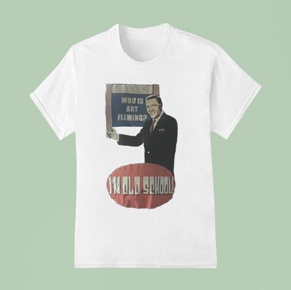 Who Is Art Fleming I M Old School T Shirt