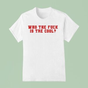 Who The Fuck Is Tre Cool T Shirt