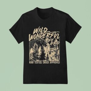 Wild Wonderful Off Grid Ram Tested Chuck Approved T Shirt
