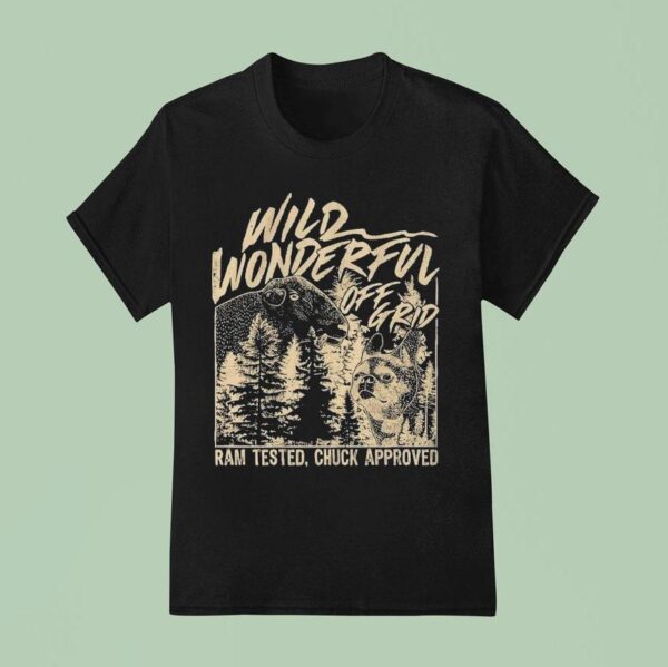 Wild Wonderful Off Grid Ram Tested Chuck Approved T Shirt