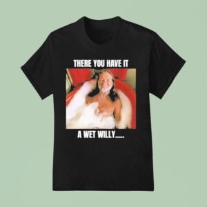 Willie Nelson There You Have It A Wet Willy Bubble Bath T Shirt